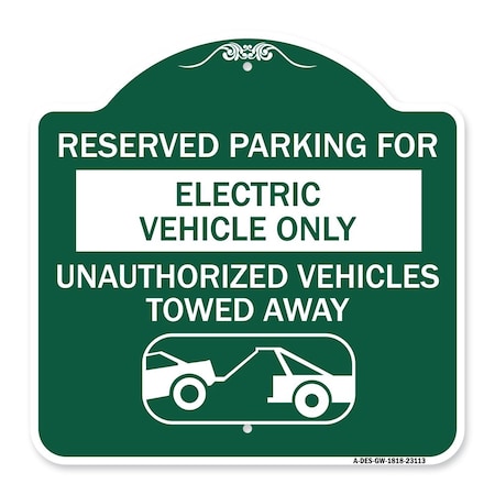 Signmission Reserved Parking for Electric Vehicle Only Unauthorized Vehicles Towed Away, A-DES-GW-1818-23113 A-DES-GW-1818-23113